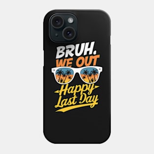 "Bruh We Out - Happy Last Day" Celebration Phone Case