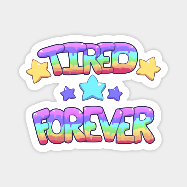 ★ TIRED ★ FOREVER ★ Magnet by Shlimaz