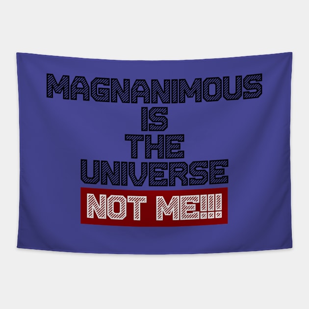 Magnanimous Is The Universe Not Me Tapestry by Curator Nation