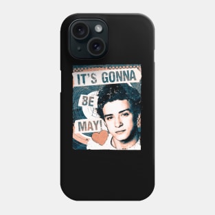 It's Gonna Be May Phone Case