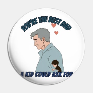 You're the best dad a kid could ask for! / Father's Day gift Pin