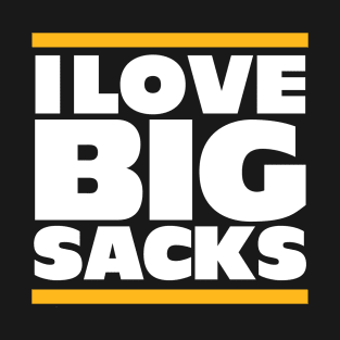 I Love Big Sacks T-Shirt