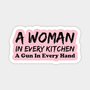 A Woman In Every Kitchen A Gun In Every Hand Magnet