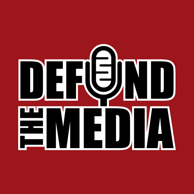 Defund the media by Amrshop87