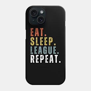 Eat Sleep League Repeat Sports Game Gaming Phone Case