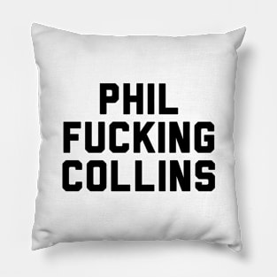 Phil Fucking Collins Pillow