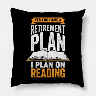 Yes I Do Have A Retirement Plan I Plan On Reading Pillow