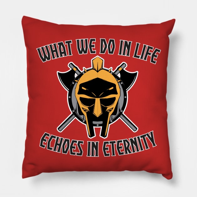 What we do in life, echoes in eternity Pillow by Karate Panda