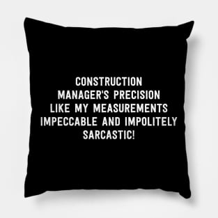 Construction Manager's Precision Like My Measurements Pillow