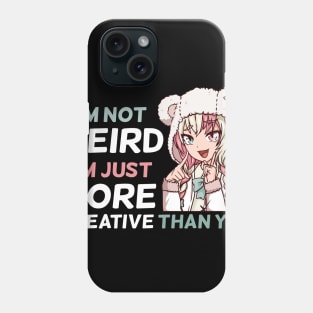 I'm Not Weird - Anime Kawaii Manga Girl T-Shirt Phone Case