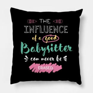 Babysitter Appreciation Gifts - The influence can never be erased Pillow