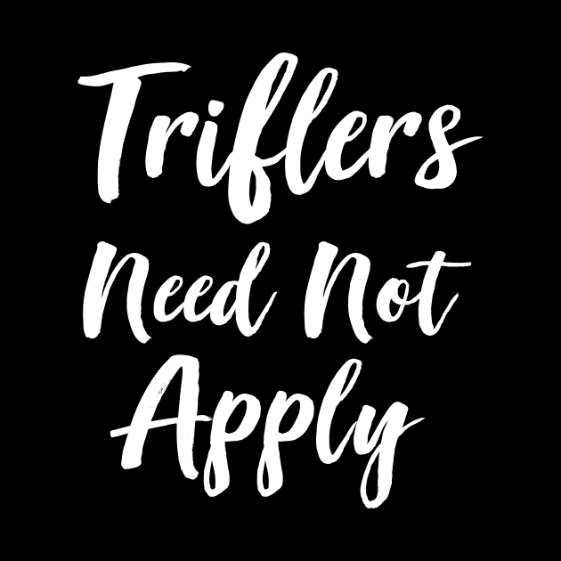 Triflers Need Not Apply by RW