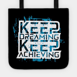 Keep Dreaming Keep Achieving Tote