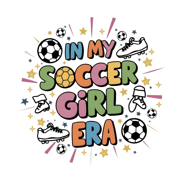 In My Soccer Girl Era Sport Girl Groovy Soccer Cute Girl by Pikalaolamotor