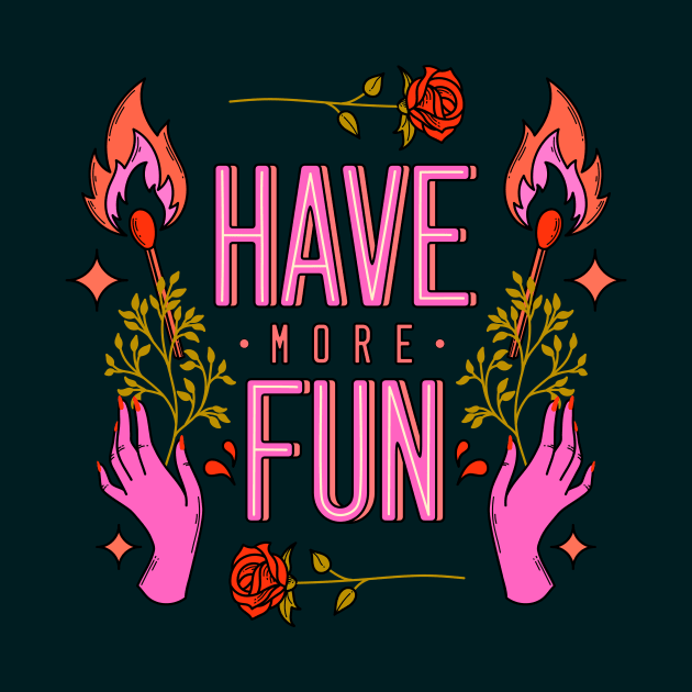 Have more fun by magyarmelcsi