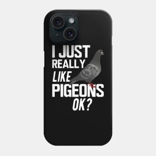 Pigeon - I just really like pigeons ok ? Phone Case