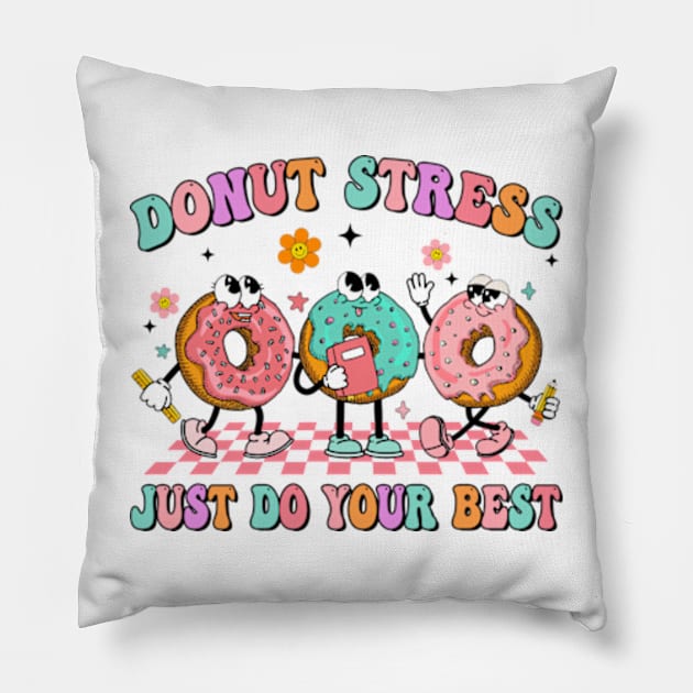 Donut Don't Stress Just Do Your Best, Funny Groovy In My Testing Era, Funny Testing Day Pillow by CrosbyD