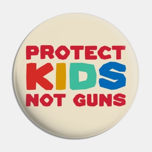 Protect Kids Not Guns Pin