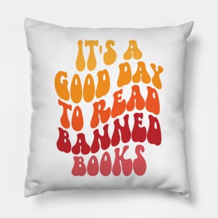 It's A Good Day To Read Banned Books  Pillow