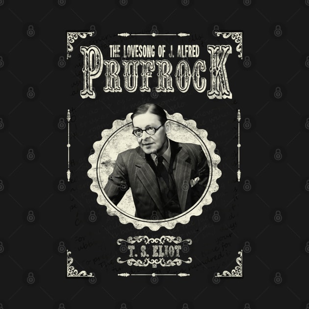 The Love Song Of J. Alfred Prufrock By T S Eliot by HellwoodOutfitters