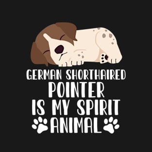German Shorthaired Pointer is My Spirit Animal T-Shirt