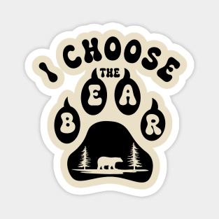 I choose the Bear - Woman's choice feminism Magnet