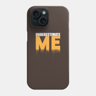 Don't Underestimate Me That'll be Fun Phone Case