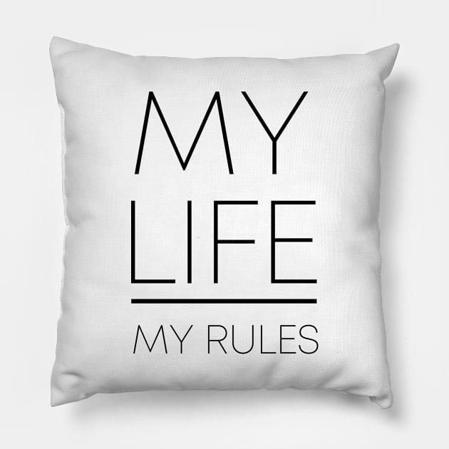 MY LIFE MY RULES (Black) Pillow by Ajiw