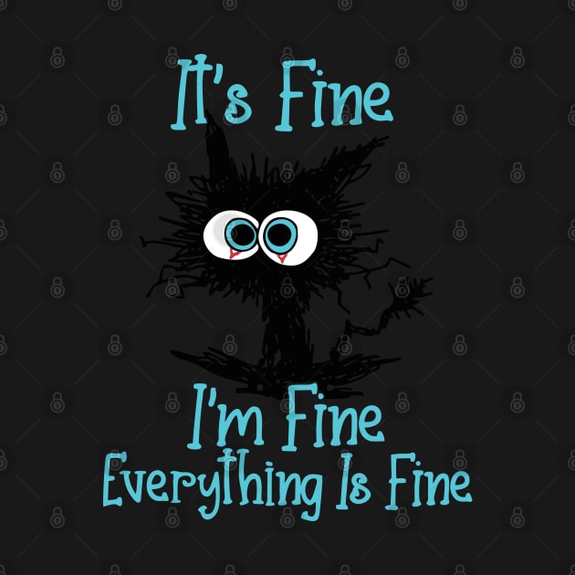 Funny Cat Lover Gifts - Black Cat It's Fine I'm Fine Everything Is Fine by rafahdara