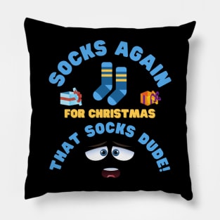 Socks Again For Christmas That Socks Dude, Socks, Sock, Xmas Gift, Christmas, stocking stuffer, funny, stocking filler, Xmas, cute, holiday, Pillow