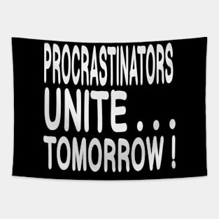 Procrastinators Unite....Tomorrow! Tapestry