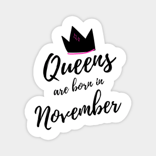 Queens are Born In November. Happy Birthday! Magnet