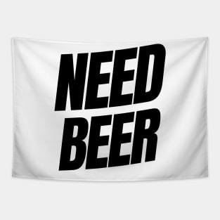 Need Beer. Funny NSFW Alcohol Drinking Quote Tapestry