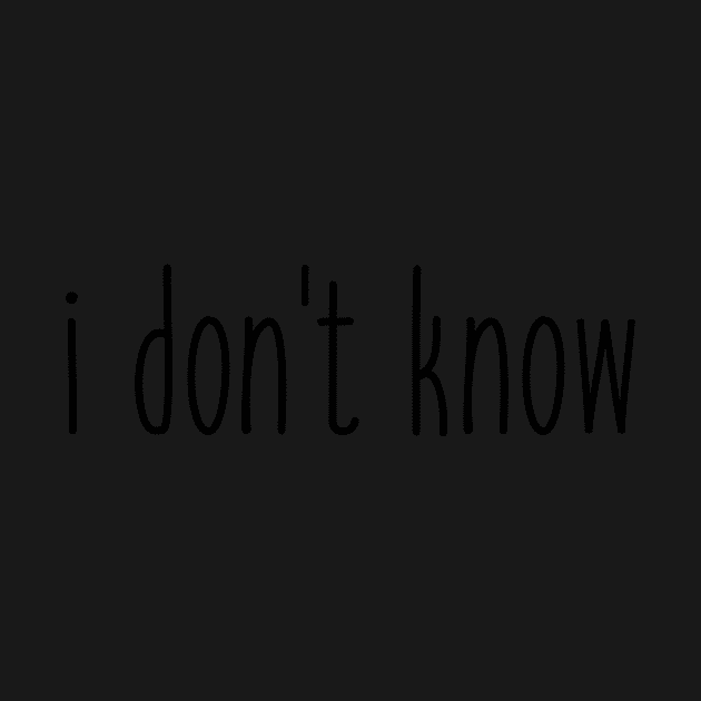 i don't know by tziggles