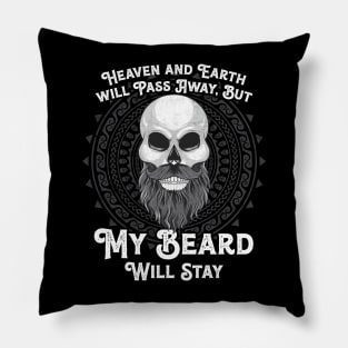 Heaven and Earth will Pass Away, But my Beard will stay Pillow