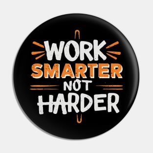 Work Smarter Not Harder. Pin