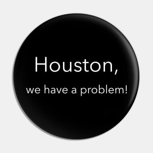 Houston, we have a problem! Pin