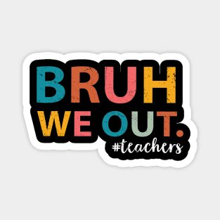 Bruh We Out Teachers Happy Last Day Of School Groovy Vintage Magnet