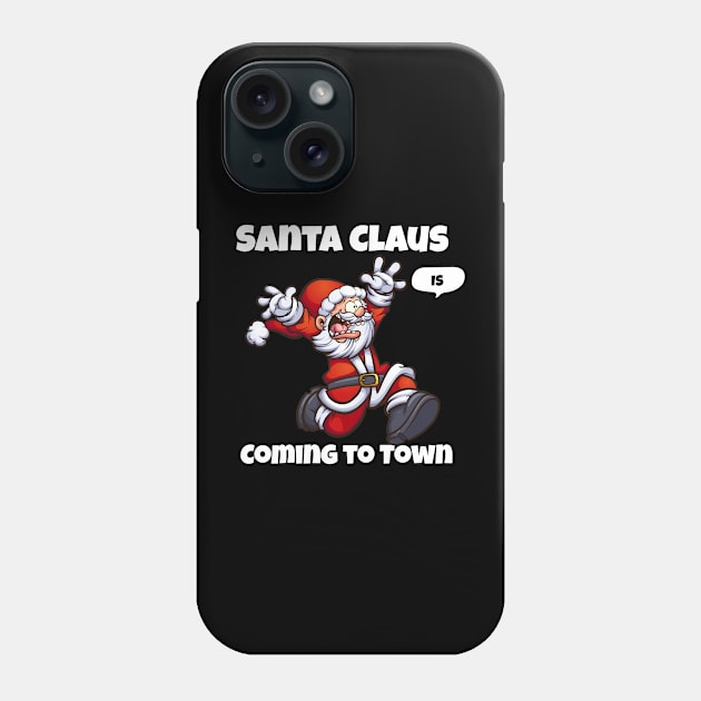 Chirstmas Santa Claus Is Coming To Town Holiday Phone Case by RZG