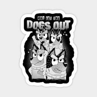 Who Let the Dogs Out Magnet