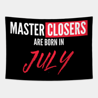 Master Closers are born in July Tapestry