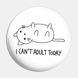 Cute Cat - I can't adult today Pin