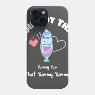 You Got That Yummy Yum That Yummy Yummy Funny Shirt Phone Case