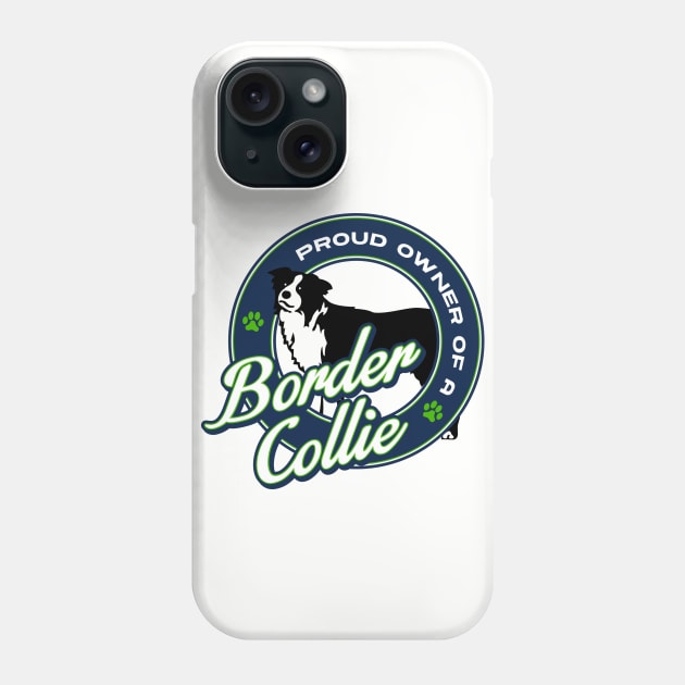 Proud Owner of a Border Collie Phone Case by maswid