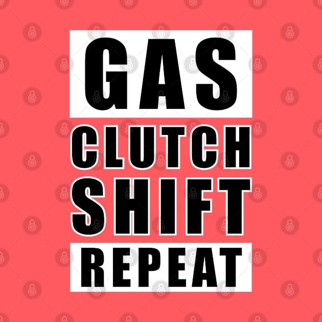 Gas Clutch Shift Repeat - Car Funny Quote by DesignWood Atelier