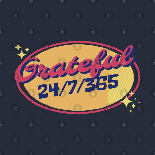 Grateful 24 hours a day, 7 days a week, 365 a year. Retro Style Gratitude Quotes by vystudio