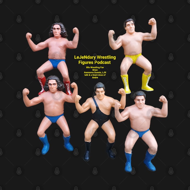 LeJeNdary Wrestling Figures Podcast Giant Dose by LeJeNdary Wrestling Figures