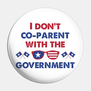 American Glass I Don't Co-Parent With The Government / Funny Parenting Libertarian Mom / Co-Parenting Libertarian Saying Gift Pin