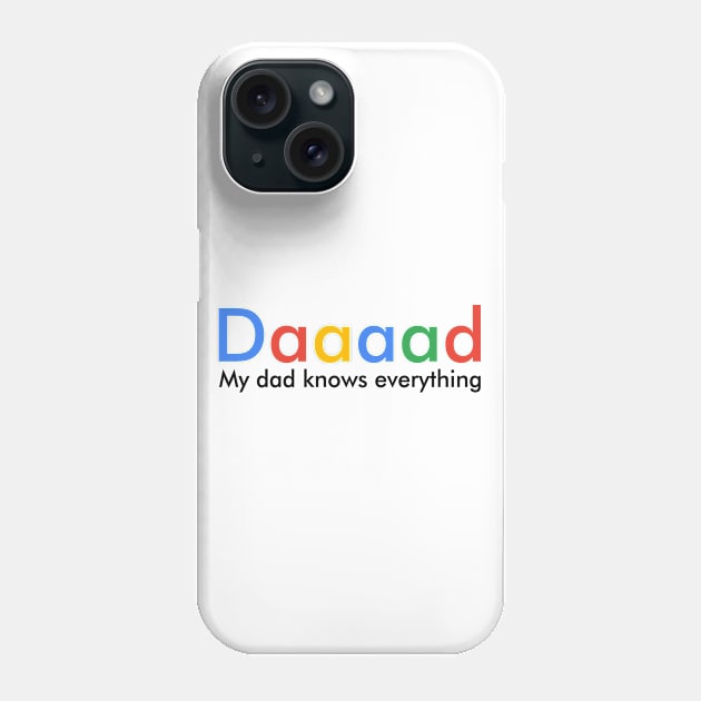 My dad knows everything Phone Case by ilhnklv