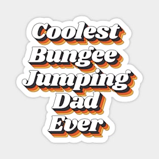 Coolest Bungee Jumping Dad Ever Magnet
